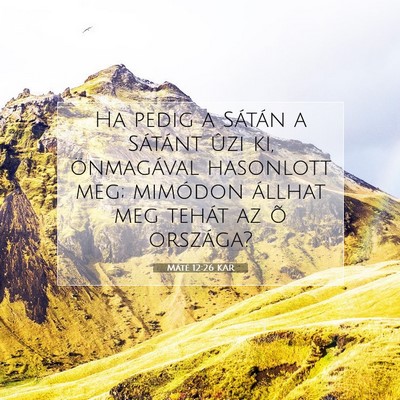 Picture 07 - Máté 12:26 KAR - Ha pedig a Sátán a Sátánt ûzi ki, - Bible Verse Picture