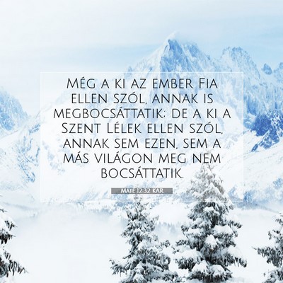 Picture 07 - Máté 12:32 KAR - Még a ki az ember Fia ellen szól, annak is - Bible Verse Picture