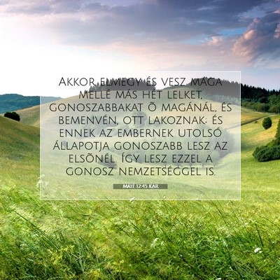 Picture 07 - Máté 12:45 KAR - Akkor elmegy és vesz maga mellé más hét - Bible Verse Picture