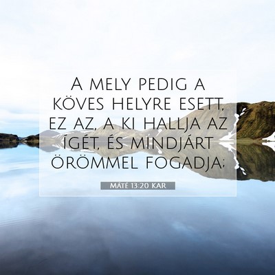 Picture 07 - Máté 13:20 KAR - A mely pedig a köves helyre esett, ez az, a ki - Bible Verse Picture