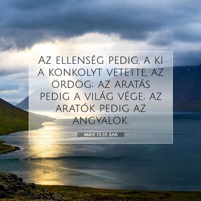 Picture 07 - Máté 13:39 KAR - Az ellenség pedig, a ki a konkolyt vetette, az - Bible Verse Picture