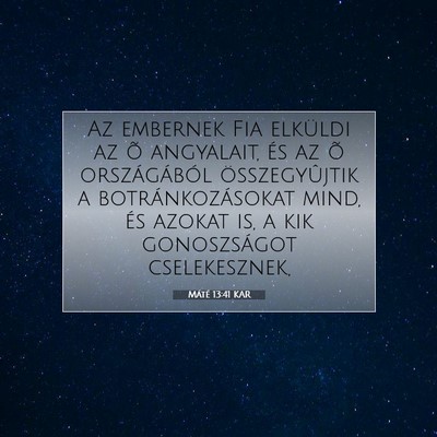 Picture 07 - Máté 13:41 KAR - Az embernek Fia elküldi az õ angyalait, és az - Bible Verse Picture