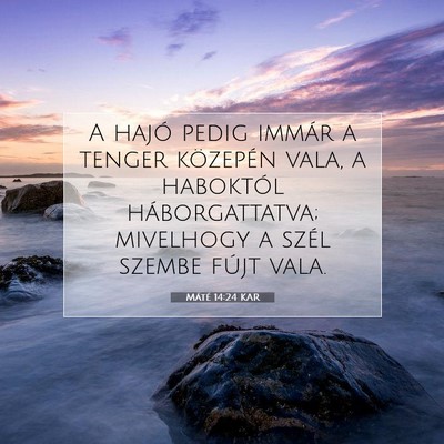 Picture 07 - Máté 14:24 KAR - A hajó pedig immár a tenger közepén vala, a - Bible Verse Picture