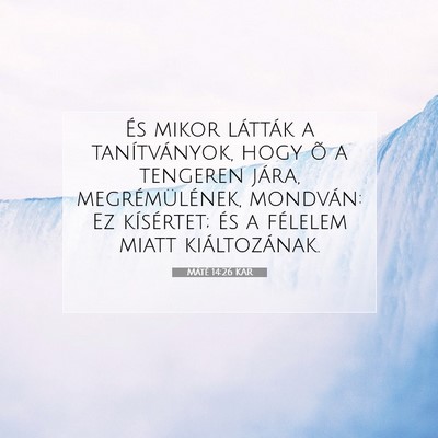 Picture 07 - Máté 14:26 KAR - És mikor látták a tanítványok, hogy õ a - Bible Verse Picture