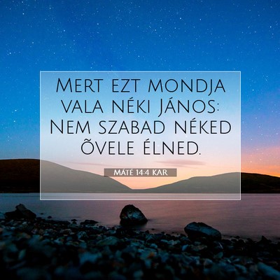 Picture 07 - Máté 14:4 KAR - Mert ezt mondja vala néki János: Nem szabad - Bible Verse Picture