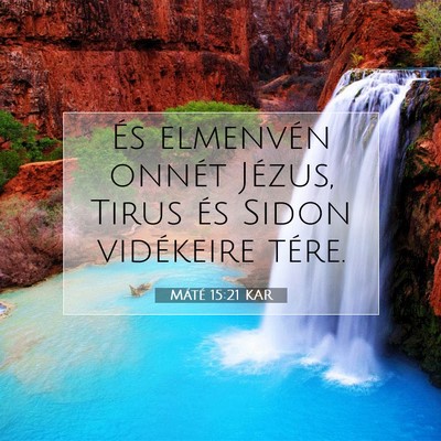 Picture 07 - Máté 15:21 KAR - És elmenvén onnét Jézus, Tirus és Sidon - Bible Verse Picture