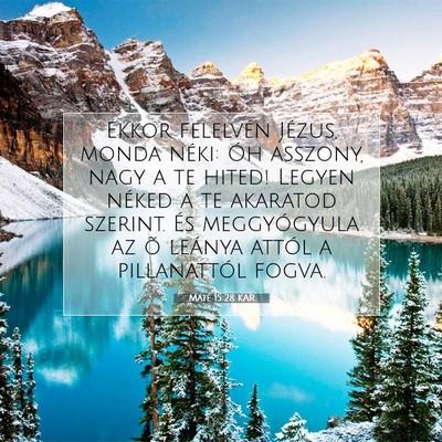 Picture 07 - Máté 15:28 KAR - Ekkor felelvén Jézus, monda néki: Óh asszony, - Bible Verse Picture