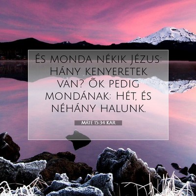 Picture 07 - Máté 15:34 KAR - És monda nékik Jézus: Hány kenyeretek van? - Bible Verse Picture