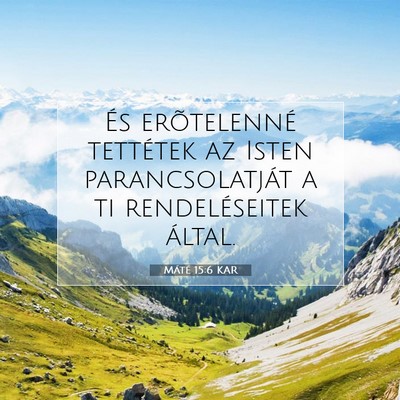 Picture 07 - Máté 15:6 KAR - És erõtelenné tettétek az Isten - Bible Verse Picture