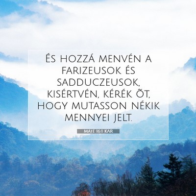 Picture 07 - Máté 16:1 KAR - És hozzá menvén a farizeusok és sadduczeusok, - Bible Verse Picture