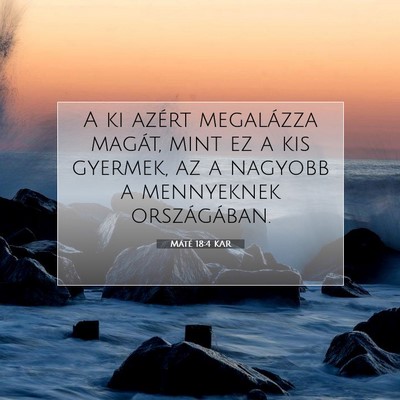 Picture 07 - Máté 18:4 KAR - A ki azért megalázza magát, mint ez a kis - Bible Verse Picture