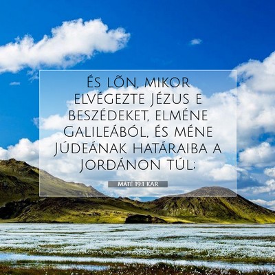 Picture 07 - Máté 19:1 KAR - És lõn, mikor elvégezte Jézus e beszédeket, - Bible Verse Picture