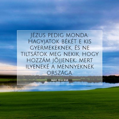 Picture 07 - Máté 19:14 KAR - Jézus pedig monda: Hagyjatok békét e kis - Bible Verse Picture