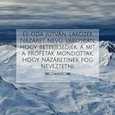 Picture 07 - Máté 2:23 KAR - És oda jutván, lakozék Názáret nevû - Bible Verse Picture