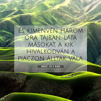 Picture 07 - Máté 20:3 KAR - És kimenvén három óra tájban, láta - Bible Verse Picture