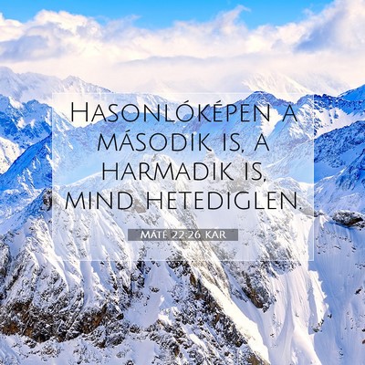Picture 07 - Máté 22:26 KAR - Hasonlóképen a második is, a harmadik is, mind - Bible Verse Picture
