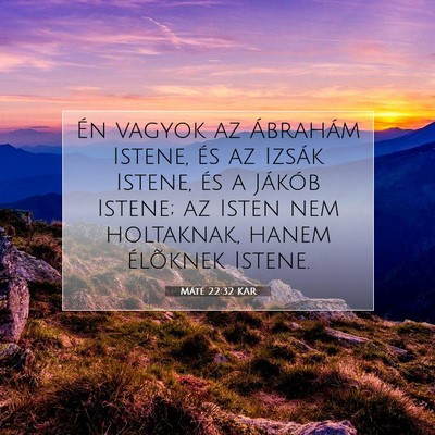 Picture 07 - Máté 22:32 KAR - Én vagyok az Ábrahám Istene, és az Izsák - Bible Verse Picture