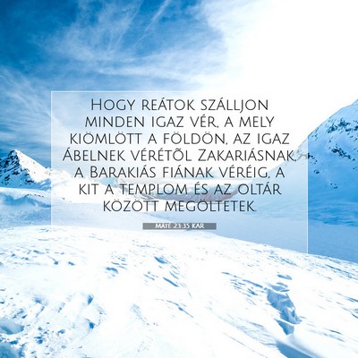 Picture 07 - Máté 23:35 KAR - Hogy reátok szálljon minden igaz vér, a mely - Bible Verse Picture