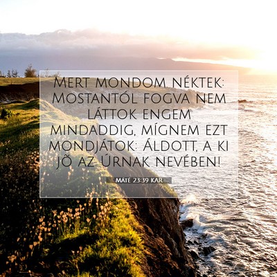 Picture 07 - Máté 23:39 KAR - Mert mondom néktek: Mostantól fogva nem láttok - Bible Verse Picture