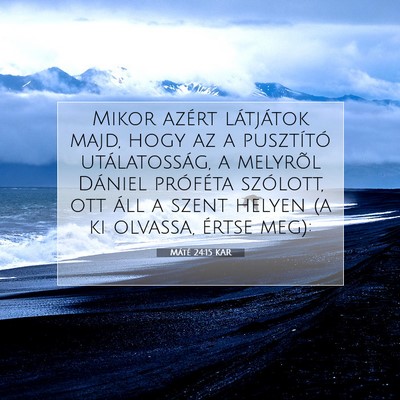 Picture 07 - Máté 24:15 KAR - Mikor azért látjátok majd, hogy az a - Bible Verse Picture