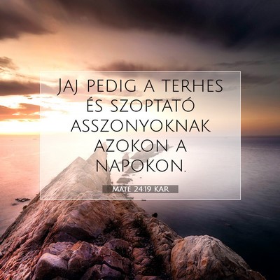 Picture 07 - Máté 24:19 KAR - Jaj pedig a terhes és szoptató asszonyoknak - Bible Verse Picture