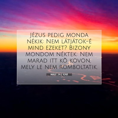 Picture 07 - Máté 24:2 KAR - Jézus pedig monda nékik: Nem látjátok-é mind - Bible Verse Picture