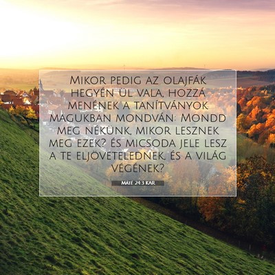 Picture 07 - Máté 24:3 KAR - Mikor pedig az olajfák hegyén ül vala, hozzá - Bible Verse Picture