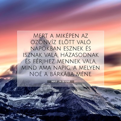 Picture 07 - Máté 24:38 KAR - Mert a miképen az özönvíz elõtt való - Bible Verse Picture