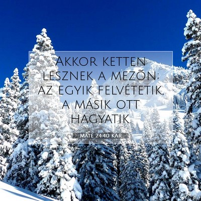 Picture 07 - Máté 24:40 KAR - Akkor ketten lesznek a mezõn; az egyik - Bible Verse Picture