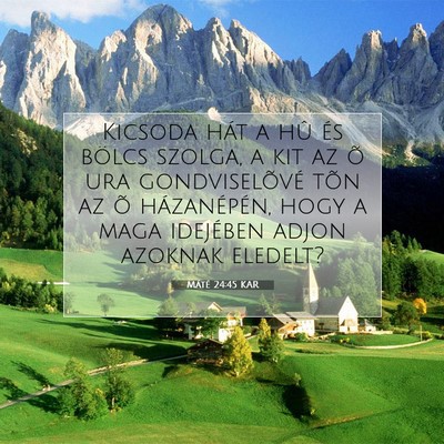 Picture 07 - Máté 24:45 KAR - Kicsoda hát a hû és bölcs szolga, a kit az õ - Bible Verse Picture