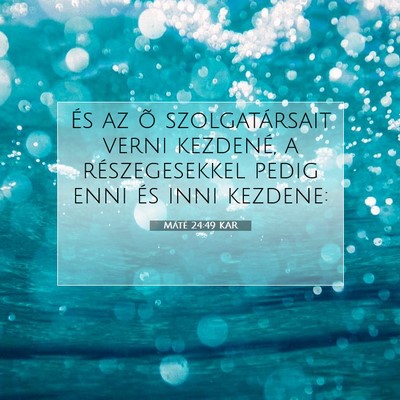 Picture 07 - Máté 24:49 KAR - És az õ szolgatársait verni kezdené, a - Bible Verse Picture