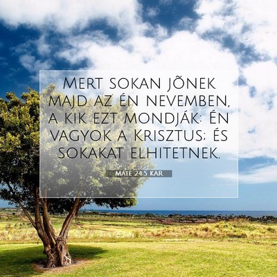 Picture 07 - Máté 24:5 KAR - Mert sokan jõnek majd az én nevemben, a kik ezt - Bible Verse Picture