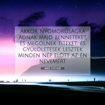 Picture 07 - Máté 24:9 KAR - Akkor nyomorúságra adnak majd benneteket, és - Bible Verse Picture