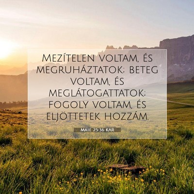 Picture 07 - Máté 25:36 KAR - Mezítelen voltam, és megruháztatok; beteg - Bible Verse Picture