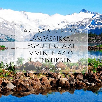 Picture 07 - Máté 25:4 KAR - Az eszesek pedig lámpásaikkal együtt olajat - Bible Verse Picture