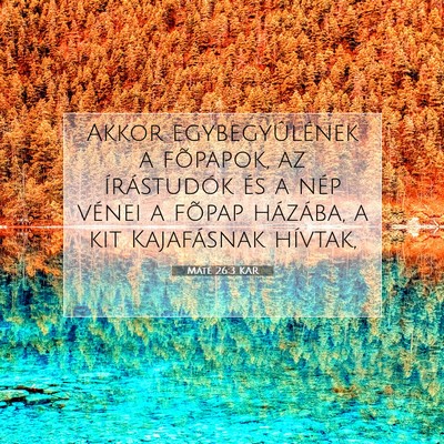 Picture 07 - Máté 26:3 KAR - Akkor egybegyûlének a fõpapok, az írástudók - Bible Verse Picture
