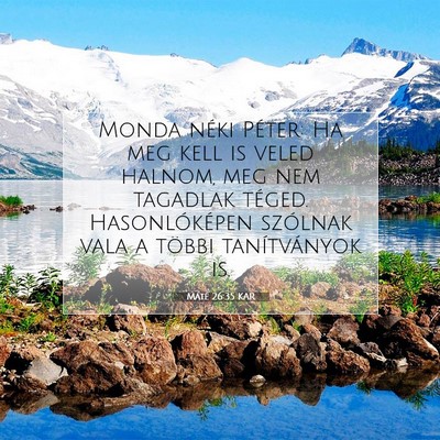 Picture 07 - Máté 26:35 KAR - Monda néki Péter: Ha meg kell is veled halnom, - Bible Verse Picture