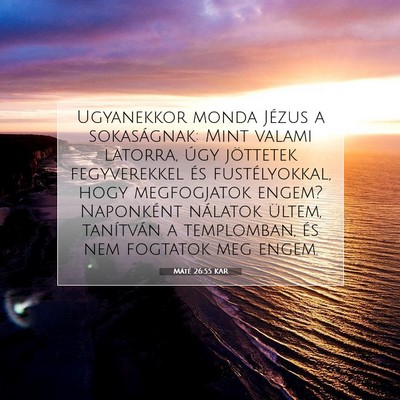 Picture 07 - Máté 26:55 KAR - Ugyanekkor monda Jézus a sokaságnak: Mint - Bible Verse Picture