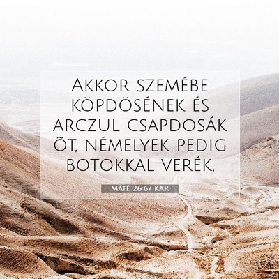 Picture 07 - Máté 26:67 KAR - Akkor szemébe köpdösének és arczul - Bible Verse Picture