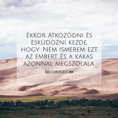 Picture 07 - Máté 26:74 KAR - Ekkor átkozódni és esküdözni kezde, hogy: - Bible Verse Picture