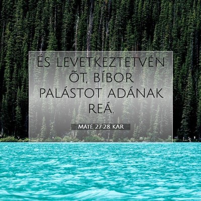 Picture 07 - Máté 27:28 KAR - És levetkeztetvén õt, bíbor palástot adának - Bible Verse Picture
