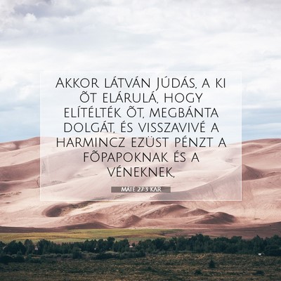 Picture 07 - Máté 27:3 KAR - Akkor látván Júdás, a ki õt elárulá, hogy - Bible Verse Picture