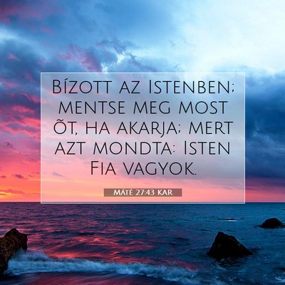 Picture 07 - Máté 27:43 KAR - Bízott az Istenben; mentse meg most õt, ha - Bible Verse Picture