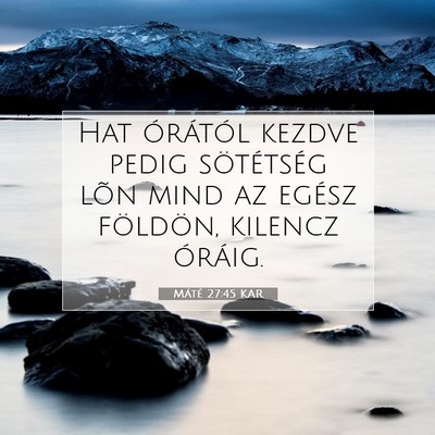 Picture 07 - Máté 27:45 KAR - Hat órától kezdve pedig sötétség lõn mind - Bible Verse Picture