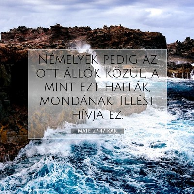 Picture 07 - Máté 27:47 KAR - Némelyek pedig az ott állók közül, a mint - Bible Verse Picture