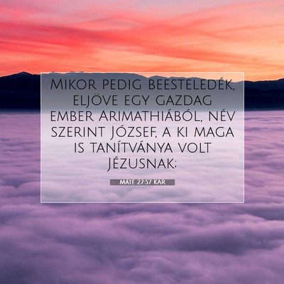 Picture 07 - Máté 27:57 KAR - Mikor pedig beesteledék, eljöve egy gazdag - Bible Verse Picture