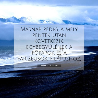 Picture 07 - Máté 27:62 KAR - Másnap pedig, a mely péntek után következik, - Bible Verse Picture