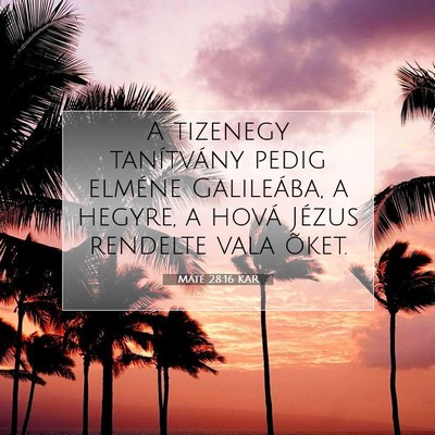 Picture 07 - Máté 28:16 KAR - A tizenegy tanítvány pedig elméne Galileába, - Bible Verse Picture