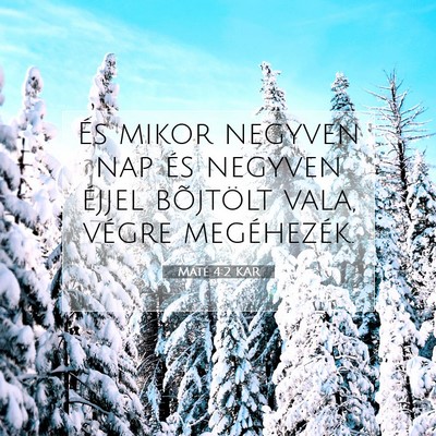 Picture 07 - Máté 4:2 KAR - És mikor negyven nap és negyven éjjel - Bible Verse Picture