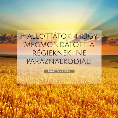 Picture 07 - Máté 5:27 KAR - Hallottátok, hogy megmondatott a régieknek: Ne - Bible Verse Picture